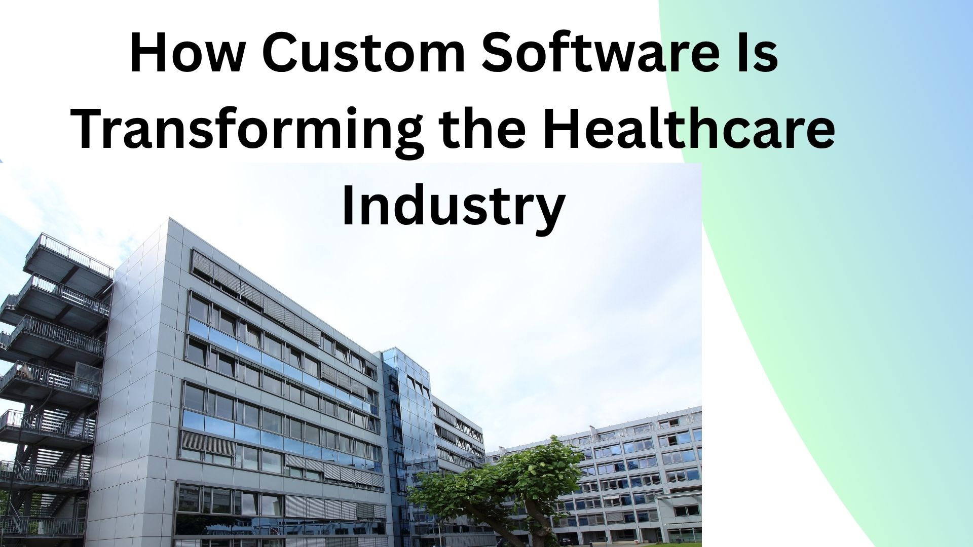 How Custom Software Is Transforming the Healthcare Industry