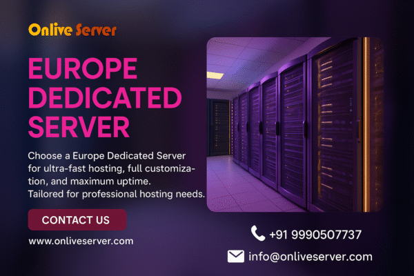Launch Your Business with Reliable Europe Dedicated Server from Onlive Server