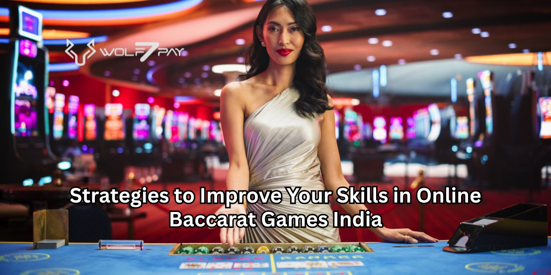 Strategies to Improve Your Skills in Online Baccarat Games India