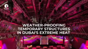 Weather-Proofing Temporary Structures in Dubai's Extreme Heat