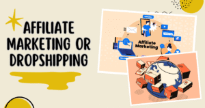 Affiliate Marketing Or Dropshipping