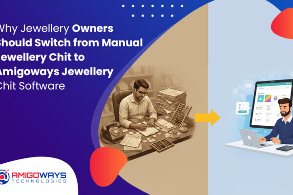 amigoways-jewellery-chit-software-vs-manual