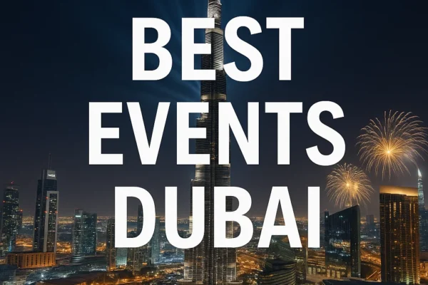 Dubai’s Hottest Happenings: Where to Find the Best Events Dubai Locals Love